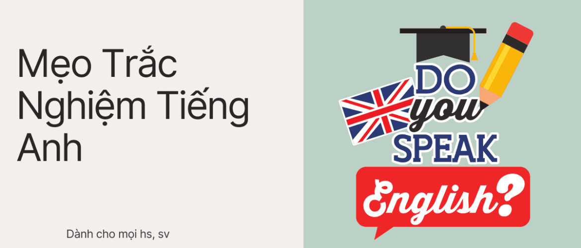 Các mẹo làm bài trắc nghiệm tiếng Anh cho người mất gốc